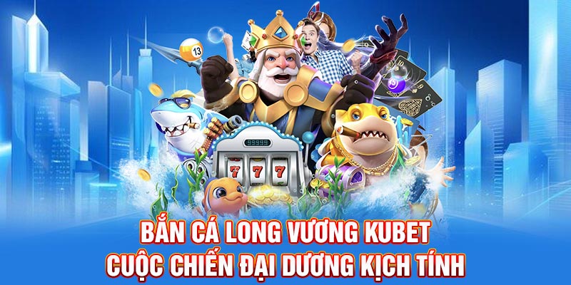 Bắn Cá Long Vương