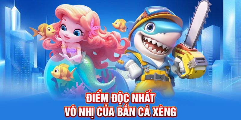 Điểm độc nhất vô nhị mà bắn cá xèng sở hữu