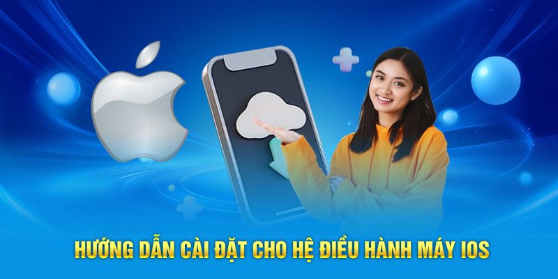Hướng dẫn cài đặt cho hệ điều hành máy IOS