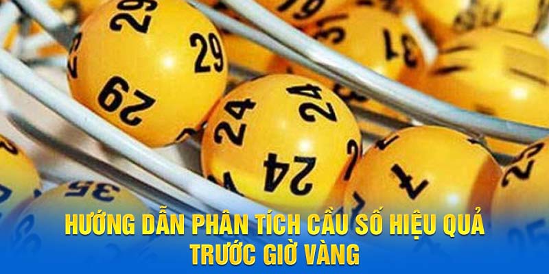 Hướng dẫn phân tích cầu số hiệu quả trước giờ vàng