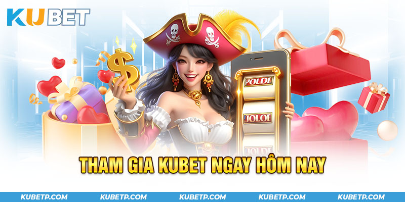 Tham gia Kubet ngay hôm nay